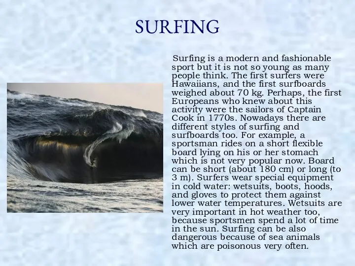 SURFING Surfing is a modern and fashionable sport but it is