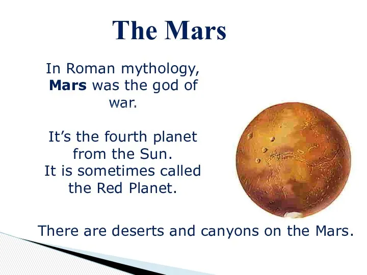 In Roman mythology, Mars was the god of war. It’s the