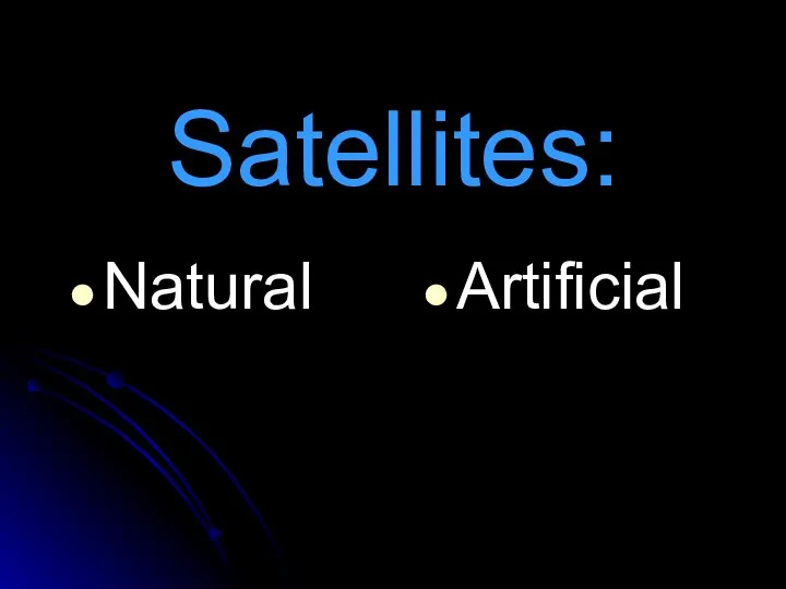 Satellites: Natural Artificial