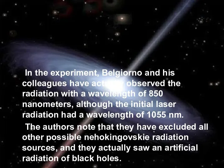 In the experiment, Belgiorno and his colleagues have actually observed the