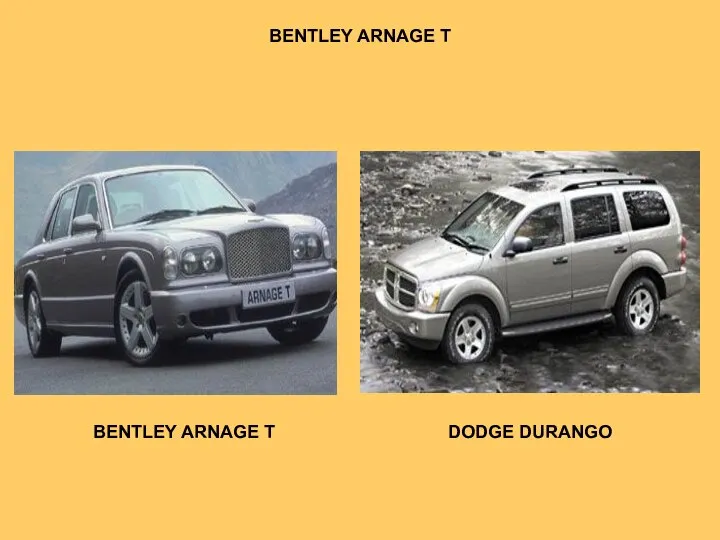 BENTLEY ARNAGE T BENTLEY ARNAGE T DODGE DURANGO