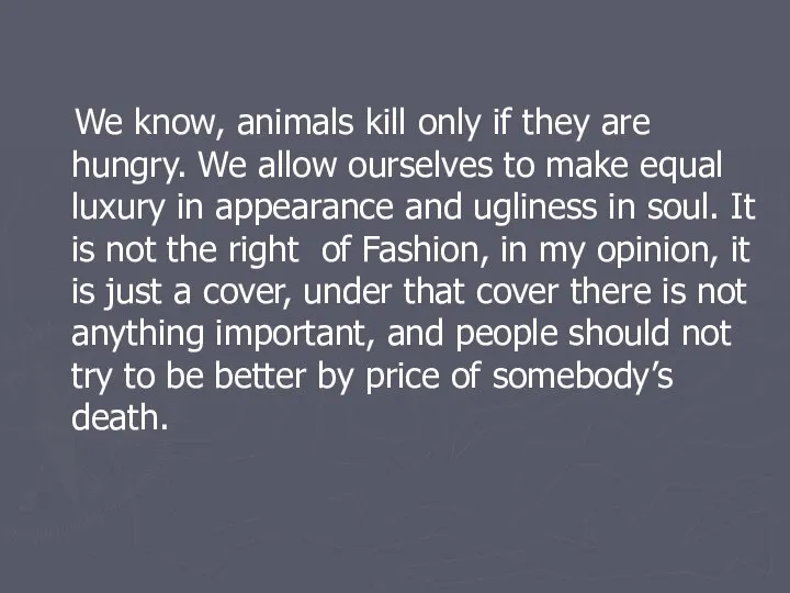 We know, animals kill only if they are hungry. We allow