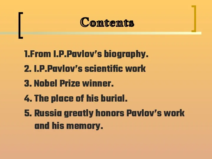 Contents 1.From I.P.Pavlov’s biography. 2. I.P.Pavlov’s scientific work 3. Nobel Prize