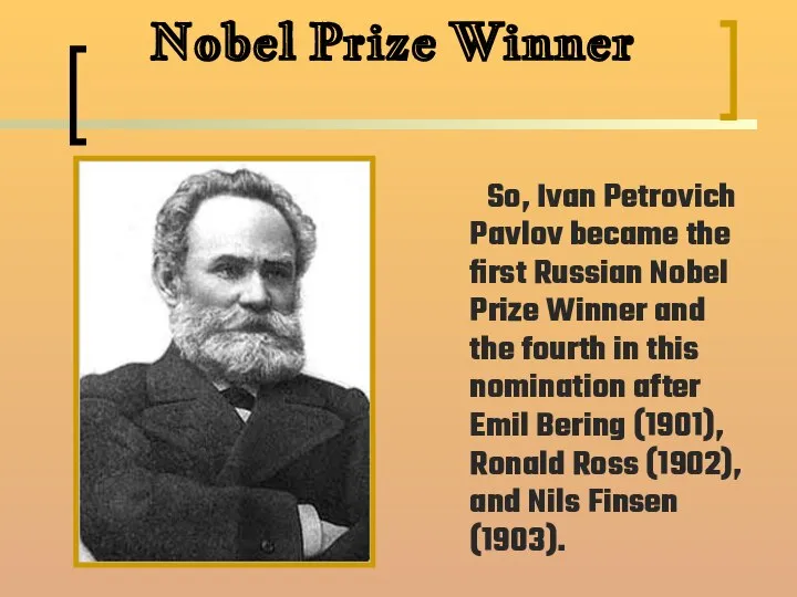 Nobel Prize Winner So, Ivan Petrovich Pavlov became the first Russian