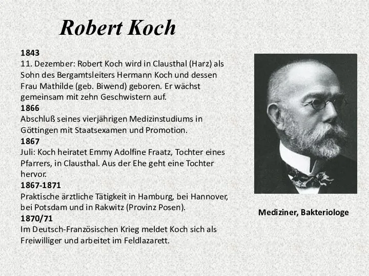 Robert Koch 1843 11. Dezember: Robert Koch wird in Clausthal (Harz)