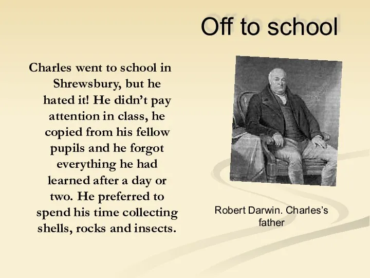 Off to school Charles went to school in Shrewsbury, but he