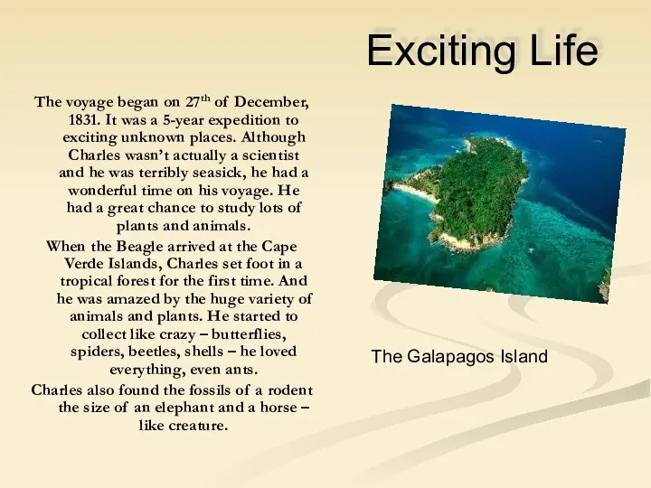 Exciting Life The voyage began on 27th of December, 1831. It