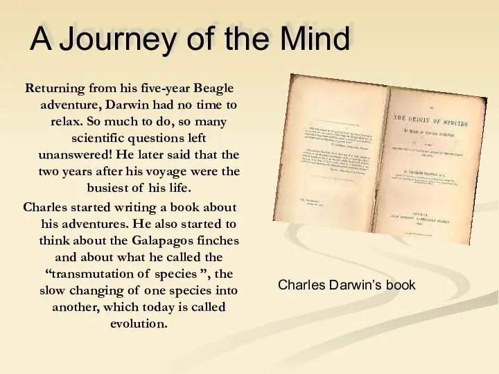 A Journey of the Mind Returning from his five-year Beagle adventure,
