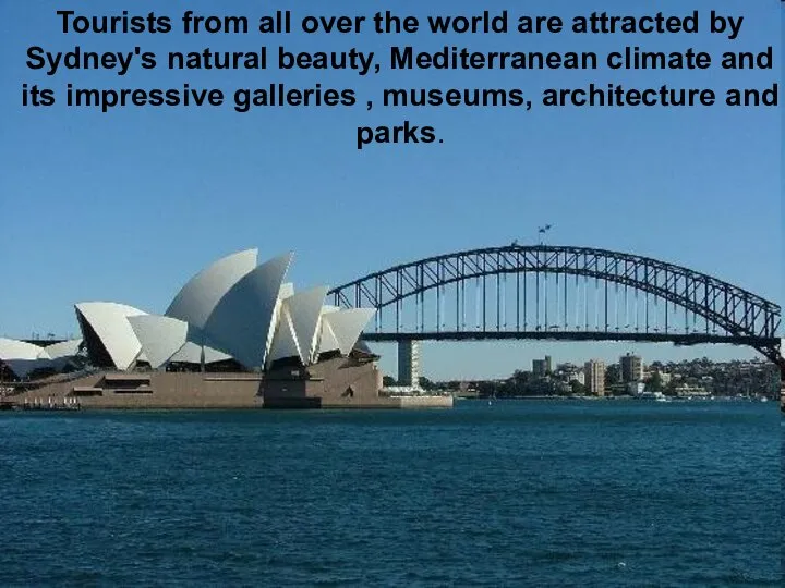 Tourists from all over the world are attracted by Sydney's natural