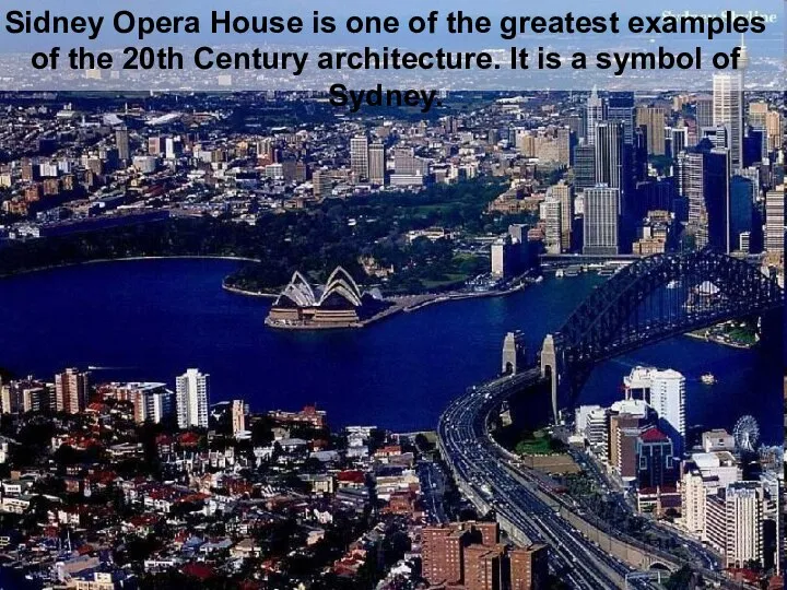 Sidney Opera House is one of the greatest examples of the