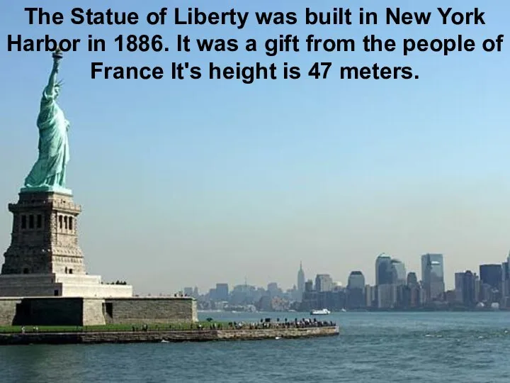The Statue of Liberty was built in New York Harbor in