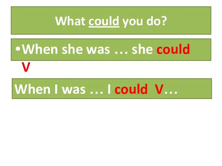 What could you do? When she was … she could V…