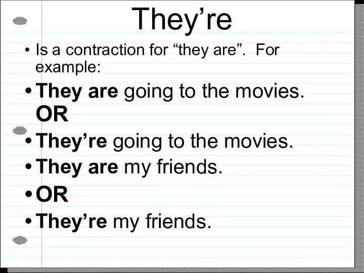 They’re Is a contraction for “they are”. For example: They are