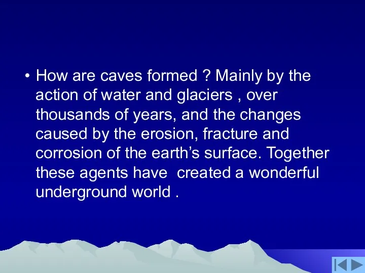 How are caves formed ? Mainly by the action of water