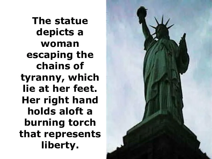 The statue depicts a woman escaping the chains of tyranny, which