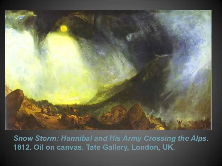 Snow Storm: Hannibal and His Army Crossing the Alps. 1812. Oil
