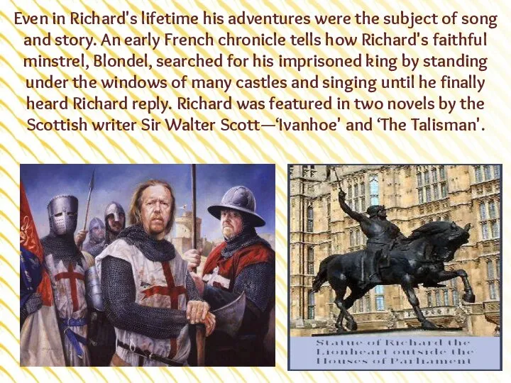 Even in Richard's lifetime his adventures were the subject of song