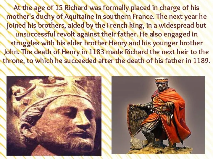 At the age of 15 Richard was formally placed in charge