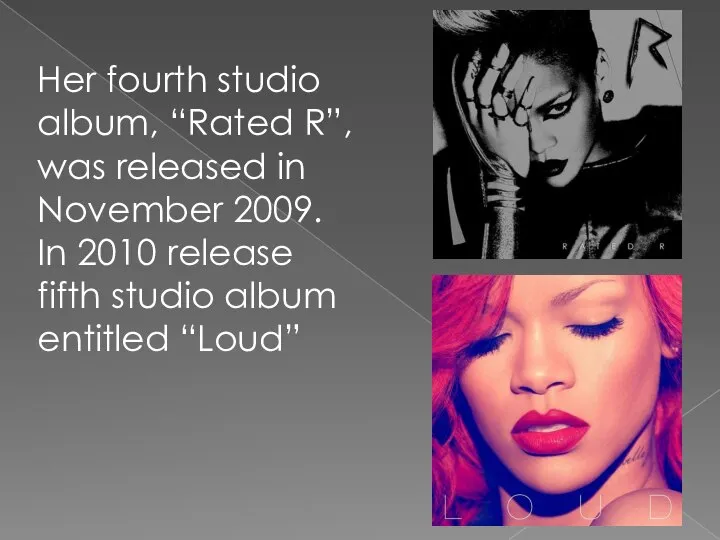 Her fourth studio album, “Rated R”, was released in November 2009.