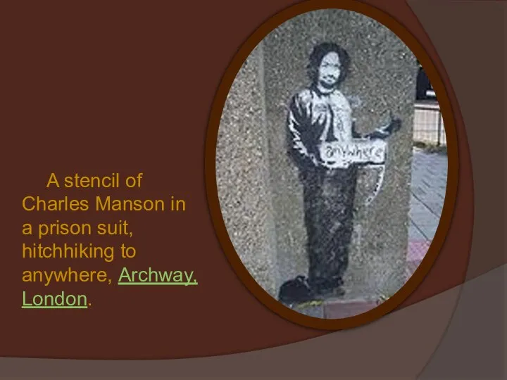 A stencil of Charles Manson in a prison suit, hitchhiking to anywhere, Archway, London.