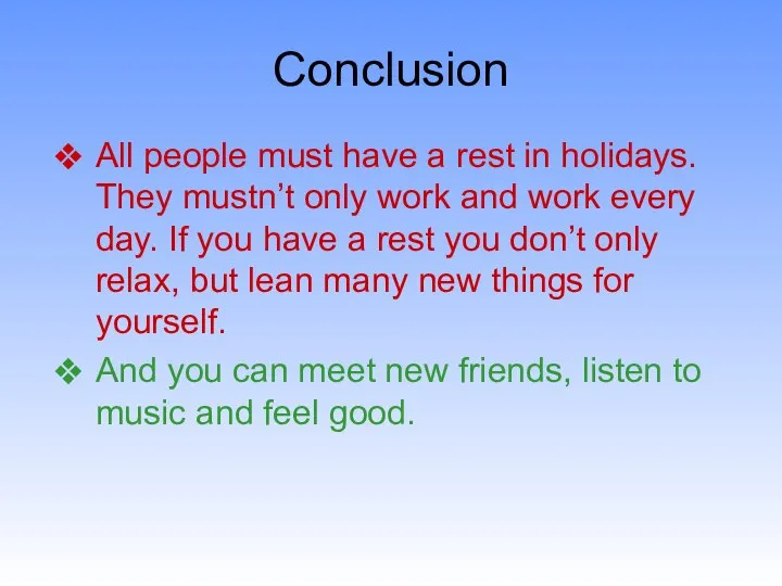 Conclusion All people must have a rest in holidays. They mustn’t