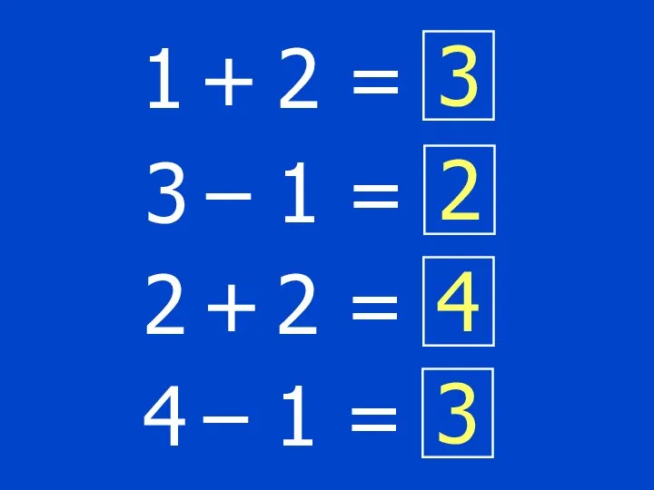 1 + 2 =  3 3 – 1 = 