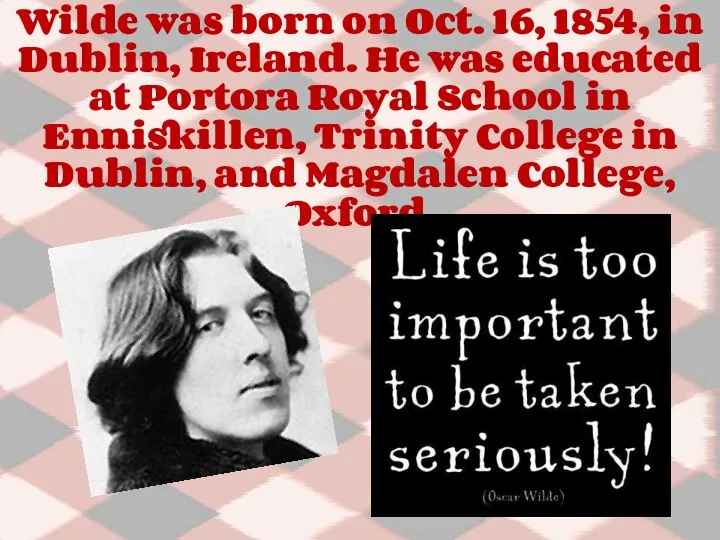 Wilde was born on Oct. 16, 1854, in Dublin, Ireland. He