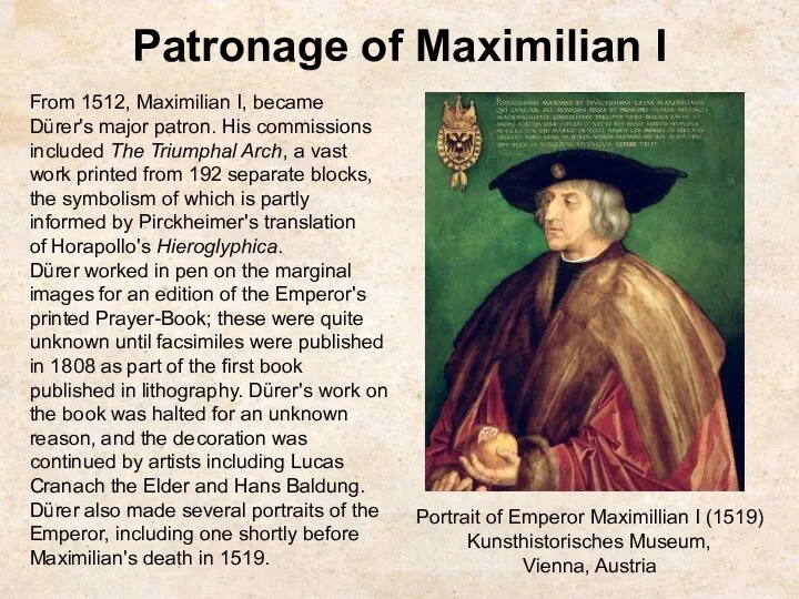 Patronage of Maximilian I From 1512, Maximilian I, became Dürer's major