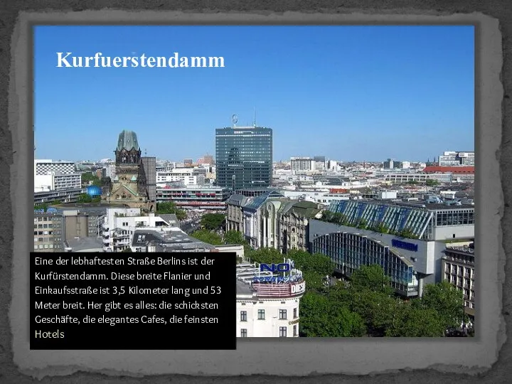 Kurfuerstendamm Eine der lebhaftesten Straße Berlins ist der Kurfürstendamm. Diese breite