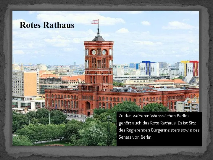 Rotes Rathaus Zu den weiteren Wahrzeichen Berlins gehört auch das Rote