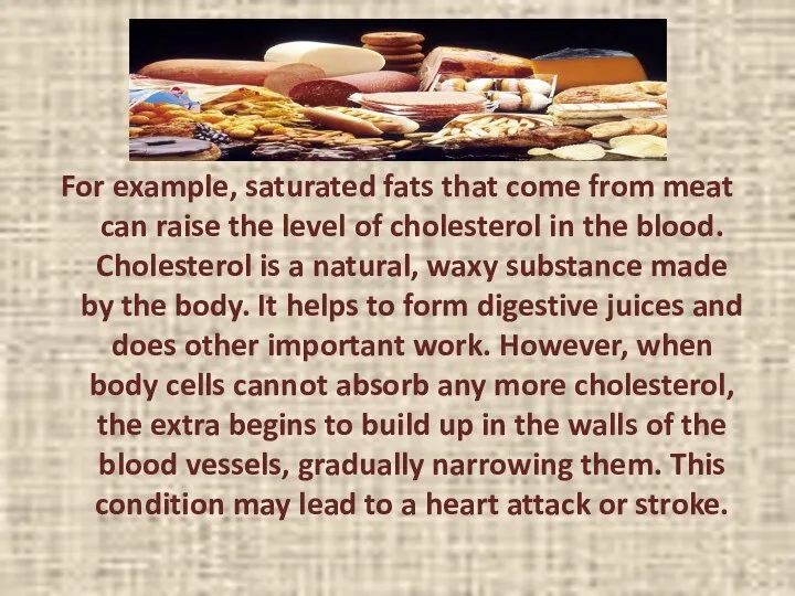 For example, saturated fats that come from meat can raise the