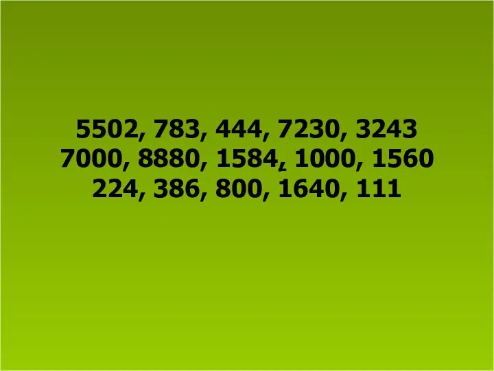 5502, 783, 444, 7230, 3243 7000, 8880, 1584, 1000, 1560 224, 386, 800, 1640, 111