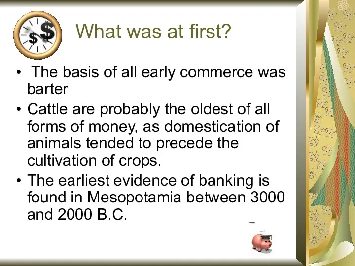 What was at first? The basis of all early commerce was