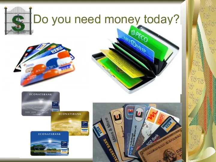 Do you need money today?