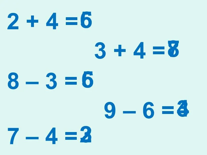 2 + 4 = 3 + 4 = 8 – 3