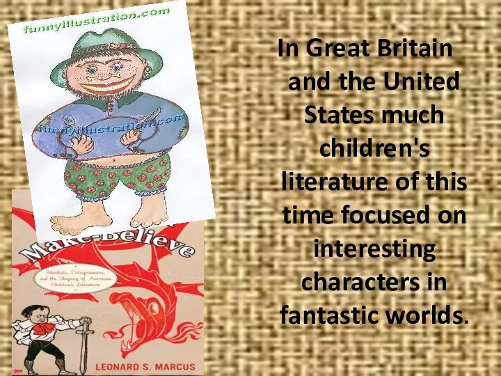 In Great Britain and the United States much children's literature of