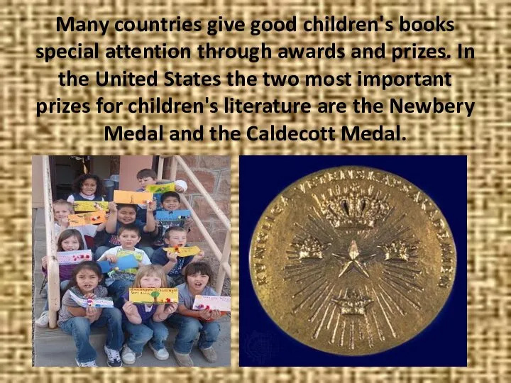 Many countries give good children's books special attention through awards and