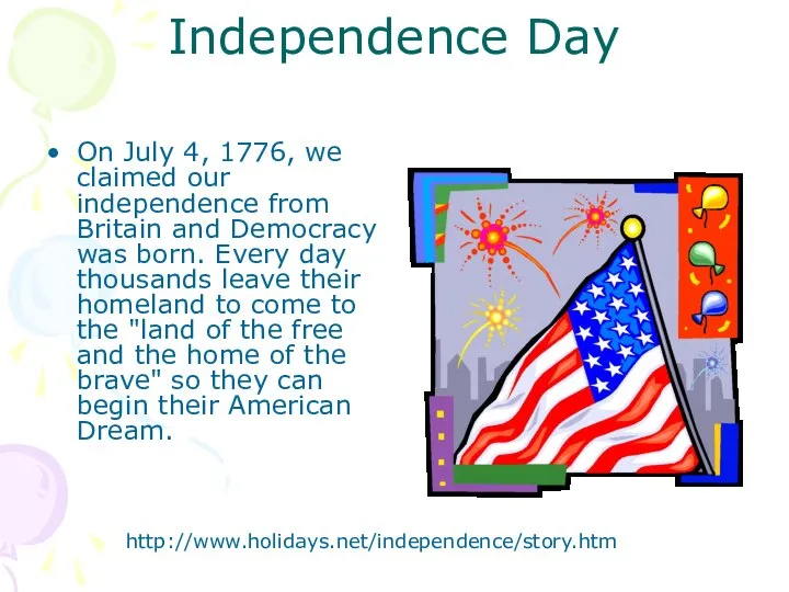 Independence Day On July 4, 1776, we claimed our independence from