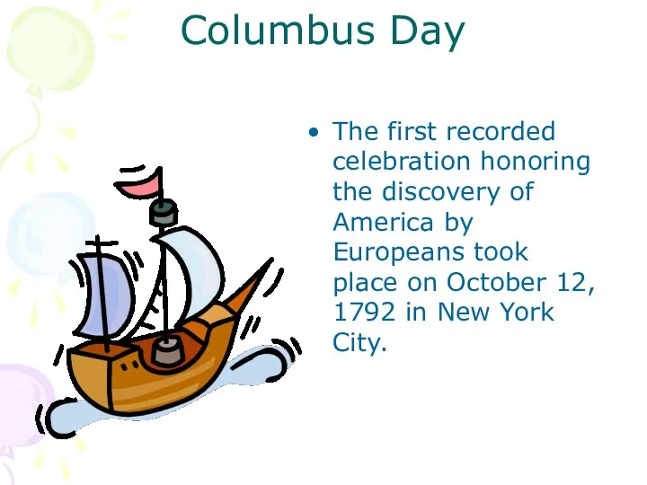 Columbus Day The first recorded celebration honoring the discovery of America