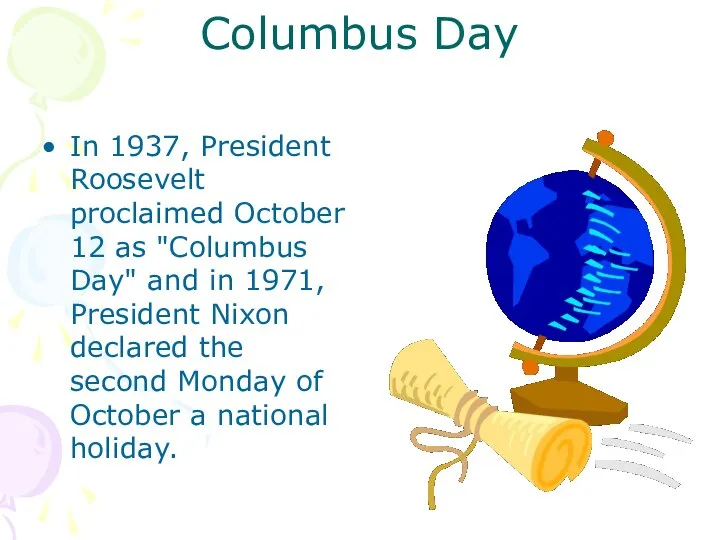 Columbus Day In 1937, President Roosevelt proclaimed October 12 as "Columbus