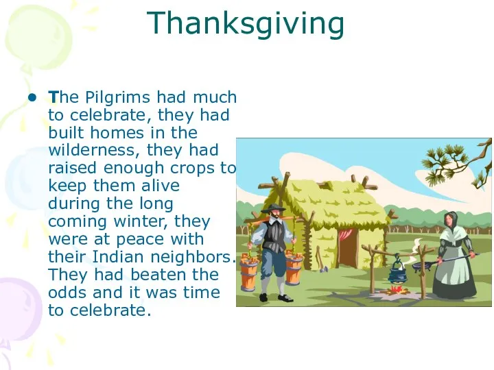 Thanksgiving The Pilgrims had much to celebrate, they had built homes