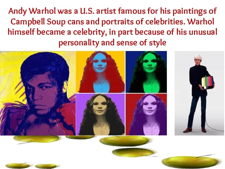 Andy Warhol was a U.S. artist famous for his paintings of