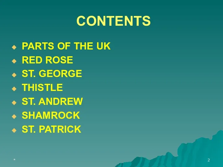 * CONTENTS PARTS OF THE UK RED ROSE ST. GEORGE THISTLE ST. ANDREW SHAMROCK ST. PATRICK