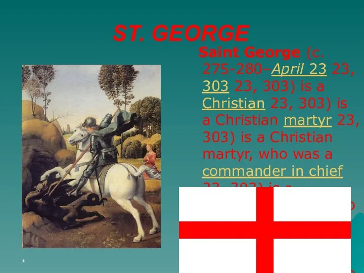 * ST. GEORGE Saint George (c. 275-280–April 23 23, 303 23,