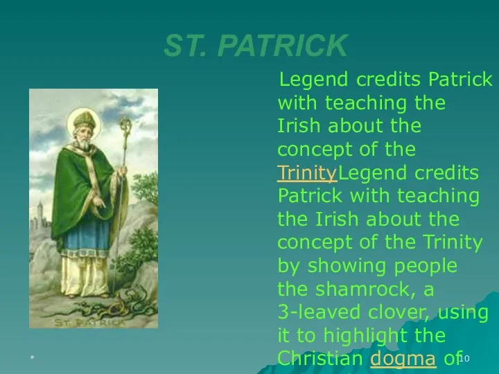 * ST. PATRICK Legend credits Patrick with teaching the Irish about