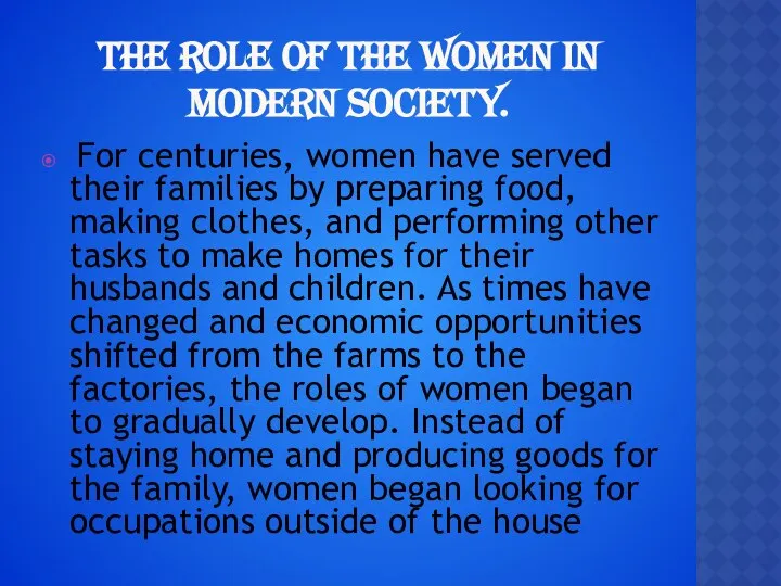 THE ROLE OF THE WOMEN IN MODERN SOCIETY. For centuries, women