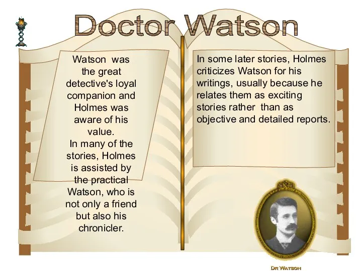 In some later stories, Holmes criticizes Watson for his writings, usually