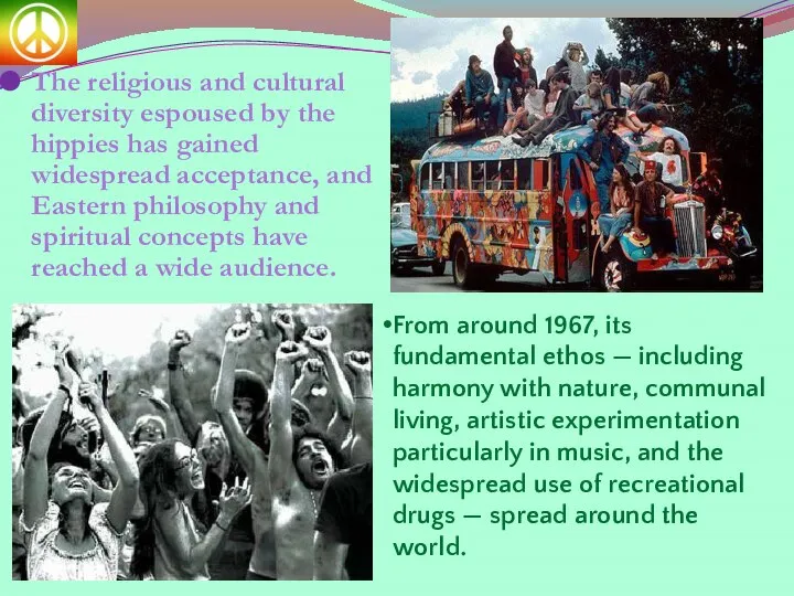 The religious and cultural diversity espoused by the hippies has gained