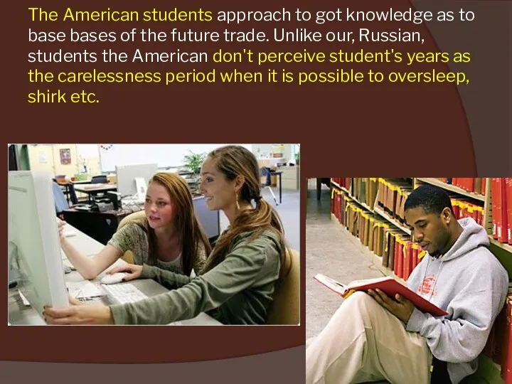 The American students approach to got knowledge as to base bases