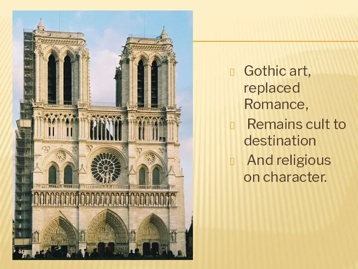 Gothic art, replaced Romance, Remains cult to destination And religious on character.